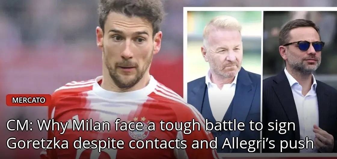 สื่อพรีเมียร์ลีกเปิดเผย: เป้าหมายอันดับแรกของโกเร็ตซ์ก้าคืออาร์เซนอลและสโมสรอื่นๆ ในพรีเมียร์ลีก ขณะที่มิลานเผชิญความยากลำบากอย่างมากในการคว้าตัวเขา _ยูฟ่า แชมเปียนส์ลีก_ _แอตเลติโก มาดริด_ _ชาลเก้ 04_